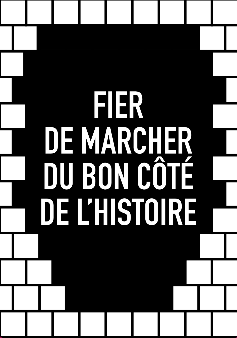 affiche "Fier de marcher du bon côté de l'histoire" créée par Florent Guerlain lors des manifestations en faveur du Mariage pour Tou(te)s en France